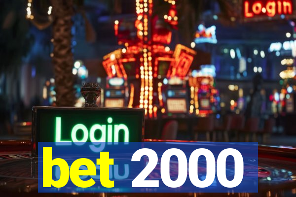 bet 2000